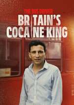 Watch The Bus Driver: Britain\'s Cocaine King M4ufreemovies