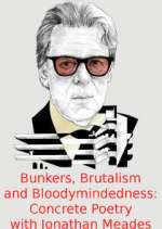 Watch Bunkers, Brutalism and Bloodymindedness: Concrete Poetry with Jonathan Meades M4ufreemovies