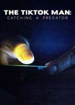 Watch The TikTok Man: Catching a Predator M4ufreemovies
