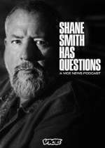Watch Shane Smith Has Questions M4ufreemovies