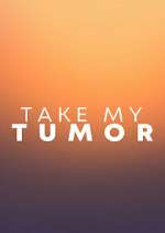 Watch Take My Tumor M4ufreemovies