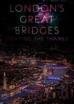 Watch London's Great Bridges: Lighting the Thames M4ufreemovies