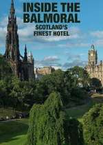 Watch Inside The Balmoral: Scotland's Finest Hotel M4ufreemovies