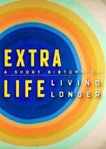 Watch Extra Life: A Short History of Living Longer M4ufreemovies