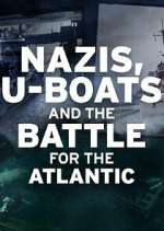 Watch Nazis, U-boats and the Battle for the Atlantic M4ufreemovies