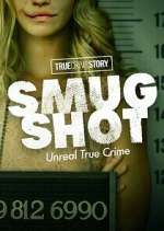 Watch True Crime Story: Smugshot M4ufreemovies