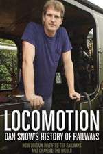Watch Locomotion Dan Snows History of Railways M4ufreemovies