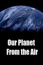 Watch Our Planet From the Air M4ufreemovies