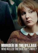 Watch Murder in the Village: Who Killed the Doctor's Wife? M4ufreemovies