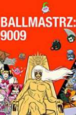 Watch Ballmastrz 9009 M4ufreemovies