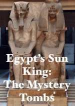 Watch Egypt's Sun King: The Mystery Tombs M4ufreemovies