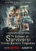 Watch The Echoes of Survivors: Inside Korea\'s Tragedies M4ufreemovies