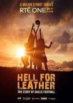 Watch Hell for Leather: The Story of Gaelic Football M4ufreemovies