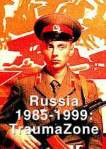 Watch Russia 1985-1999: TraumaZone M4ufreemovies