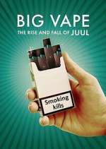 Watch Big Vape: The Rise and Fall of Juul M4ufreemovies