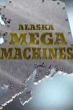 Watch Alaska Mega Machines M4ufreemovies