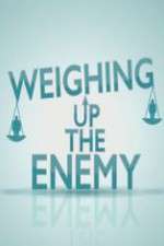 Watch Weighing Up the Enemy M4ufreemovies