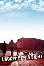 Watch Dana White Lookin for a Fight M4ufreemovies