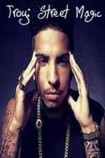 Watch Troy: Street Magic M4ufreemovies