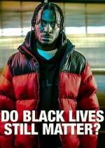 Watch Do Black Lives Still Matter? M4ufreemovies