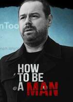 Watch Danny Dyer: How to Be a Man M4ufreemovies
