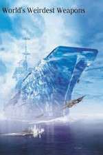 Watch The Worlds Weirdest Weapons M4ufreemovies